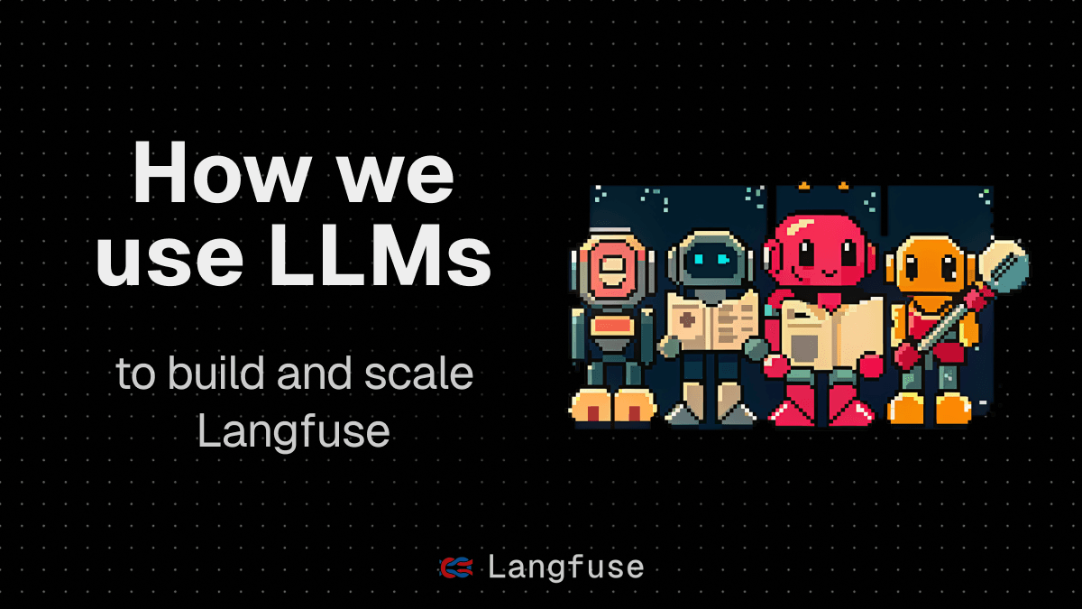 How we use LLMs to build and scale Langfuse